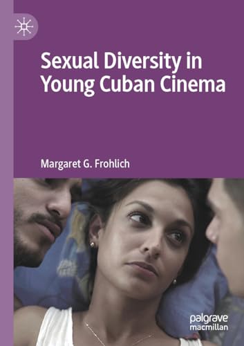 Sexual Diversity in Young Cuban Cinema von Palgrave Macmillan