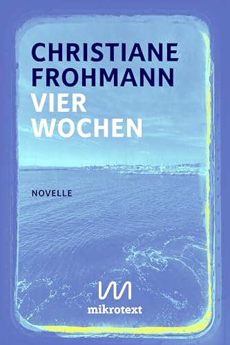 Vier Wochen: Novelle von mikrotext