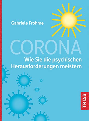 Corona - Wie Sie die psychischen Herausforderungen meistern von Trias