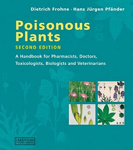Poisonous Plants: A Handbook for Pharmacists, Doctors, Toxicologists, Biologists and Veterinarians, Second Edition