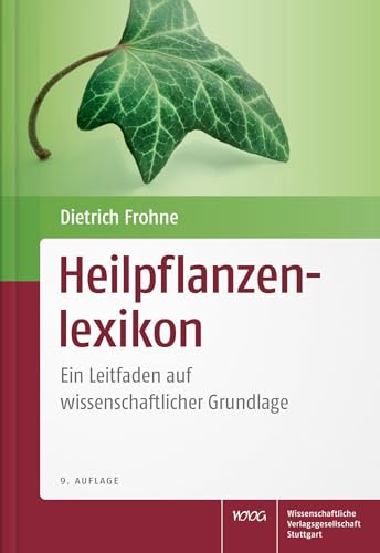 Heilpflanzenlexikon: Ein Leitfaden auf wissenschaftlicher Grundlage von Wissenschaftliche