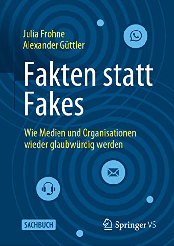 Fakten statt Fakes: Wie Medien und Organisationen wieder glaubwürdig werden von Springer VS