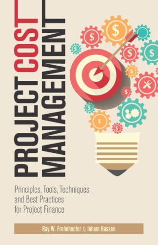 Project Cost Management: Principles, Tools, Techniques, and Best Practices for Project Finance von PPC Group, LLC