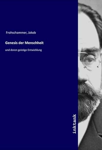 Genesis der Menschheit: und deren geistige Entwicklung von Inktank Publishing