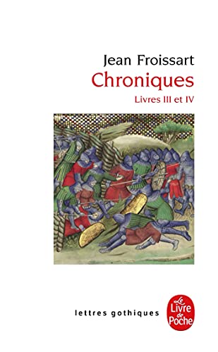 Chroniques : Livre III (du Voyage en Béarn à la campagne de Gascogne) et Livre IV (années 1389-1400): Livres III et IV