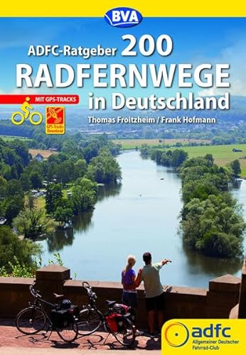 ADFC-Ratgeber 200 Radfernwege in Deutschland: Mit kostenlosen GPS-Track-Download