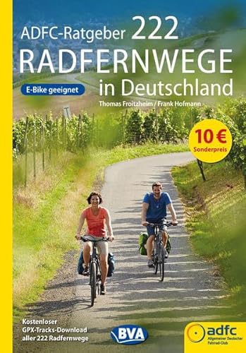 ADFC-Ratgeber 222 Radfernwege in Deutschland (Die schönsten Radtouren und Radfernwege in Deutschland)