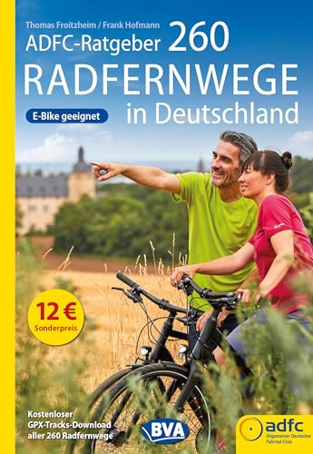 ADFC-Ratgeber 260 Radfernwege in Deutschland (Die schönsten Radtouren und Radfernwege in Deutschland) von BVA BikeMedia