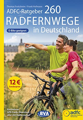ADFC-Ratgeber 260 Radfernwege in Deutschland (Die schönsten Radtouren und Radfernwege in Deutschland) von BVA BikeMedia GmbH