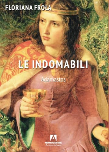 Le indomabili. Adamastos (Scaffale aperto) von Armando Editore