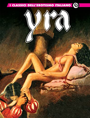 Yra. I classici dell'erotismo italiano (Vol. 15) (Gli albi della cosmo)