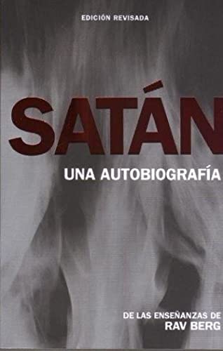 Satán: Una Autobiografía: de Las Enseñanzas de Rav Berg