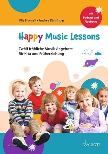 Happy Music Lessons: Zwölf fröhliche Musik-Angebote für Kita und Früherziehung. Lehrerband. von SCHOTT MUSIC GmbH & Co KG, Mainz