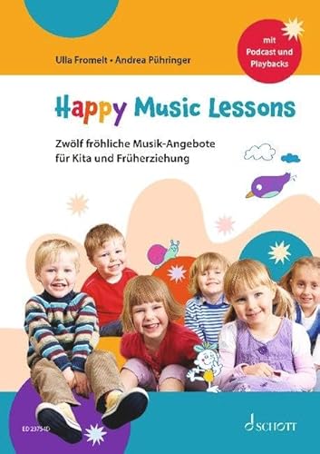 Happy Music Lessons: Zwölf fröhliche Musik-Angebote für Kita und Früherziehung. Lehrerband. Happy Music Lessons: Zwölf fröhliche Musik-Angebote für Kita und Früherziehung. Lehrerband. von Schott Music