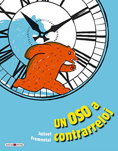 Un oso a contrarreloj: Aprendemos a leer las horas (Álbumes ilustrados)