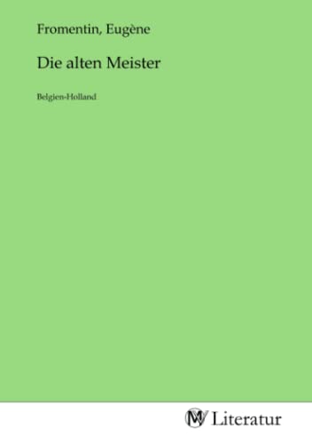Die alten Meister: Belgien-Holland: Belgien-Holland.DE