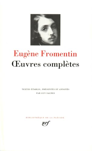 Eugène Fromentin : Oeuvres complètes von GALLIMARD