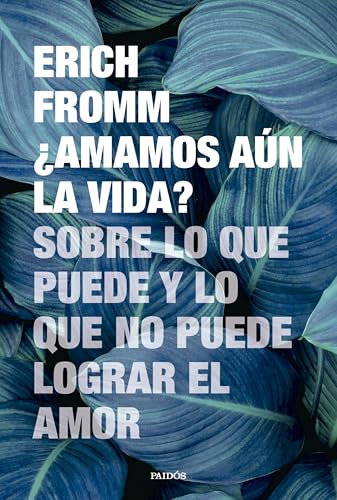 ¿Amamos aún la vida?: Sobre lo que puede y lo que no puede lograr el amor (Contextos) von Ediciones Paidós