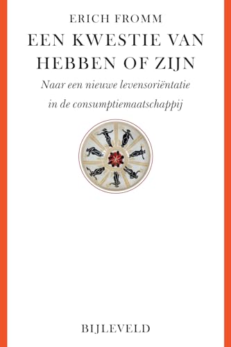 Een kwestie van hebben of zijn: naar een nieuwe levensoriëntatie in de consumptiemaatschappij von Bijleveld, Uitgeverij