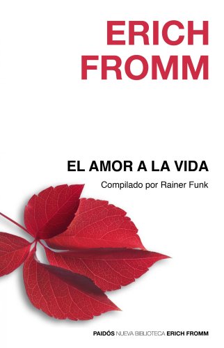 El amor a la vida: Conferencias radiofónicas compiladas por Hans Jürgen Schultz (Nueva Biblioteca Erich Fromm)