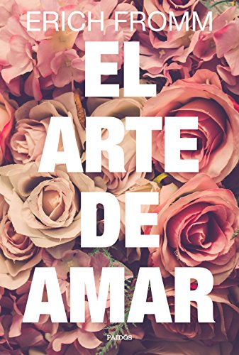 El arte de amar: Una investigación sobre la naturaleza del amor (Contextos)