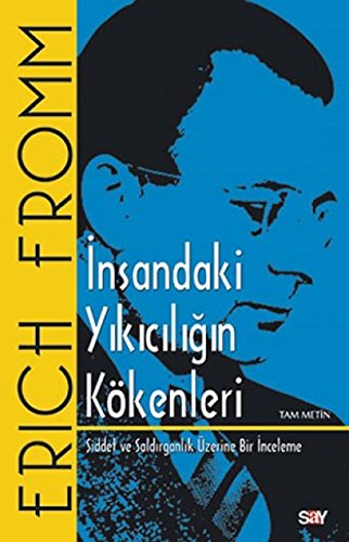 Insandaki Yikiciligin Kökenleri: Siddet Ve Saldirganlik Üzerine Bir Inceleme: Şiddet ve Saldırganlık Üzerine Bir İnceleme