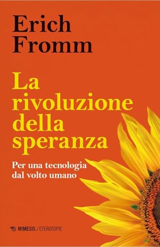 La rivoluzione della speranza. Per una tecnologia dal volto umano (Eterotopie) von Mimesis
