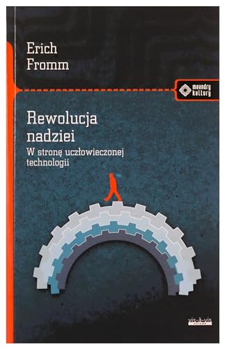 Rewolucja nadziei: Ku uczłowieczonej technologii (MEANDRY KULTURY) von Vis-a-vis / Etiuda