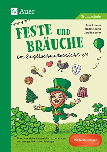 Feste und Bräuche im Englischunterricht 3/4: Direkt einsetzbare Materialien zu bekannten und weniger bekannten Feiertagen (3. und 4. Klasse) von Auer Verlag i.d.AAP LW