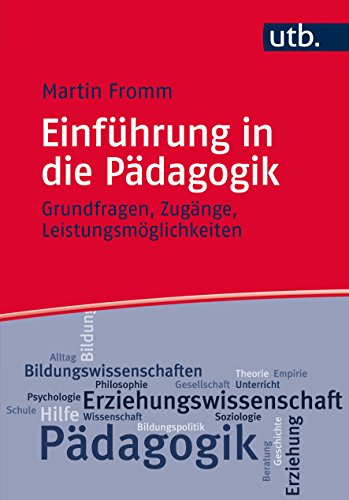 Einführung in die Pädagogik: Grundfragen, Zugänge, Leistungsmöglichkeiten