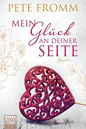 Mein Glück an deiner Seite: Roman