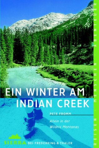 Sierra, Bd.73, Ein Winter am Indian Creek: Allein in der Wildnis Montanas (National Geographic Taschenbücher) von Sierra Taschenbuch
