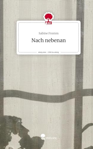 Nach nebenan. Life is a Story - story.one von story.one publishing