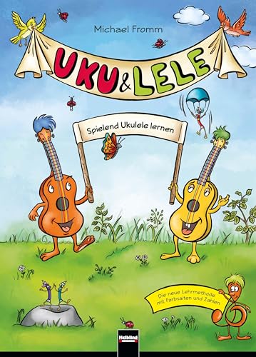 Uku & Lele: Spielend Ukulele lernen. Mit zusätzlichen Online-Videos von Helbling Verlag GmbH