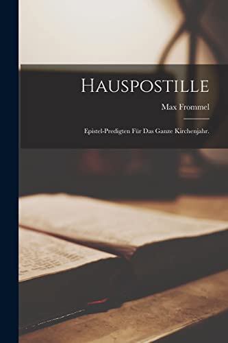 Hauspostille: Epistel-Predigten für das ganze Kirchenjahr.