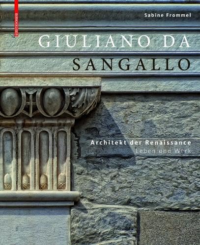 Giuliano da Sangallo: Architekt der Renaissance von Birkhauser