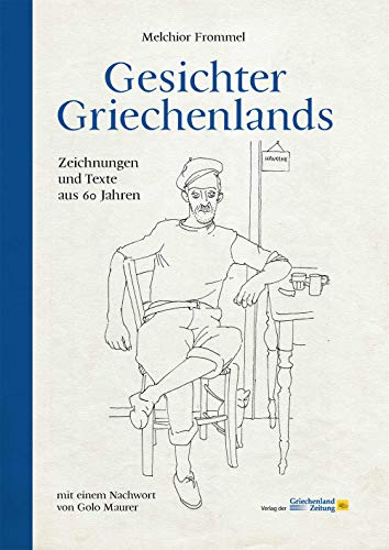 Gesichter Griechenlands: Zeichnungen und Texte aus 60 Jahren