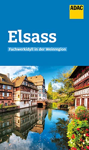 ADAC Reiseführer Elsass: Der Kompakte mit den ADAC Top Tipps und cleveren Klappenkarten von ADAC