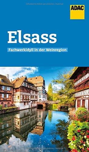 ADAC Reiseführer Elsass: Der Kompakte mit den ADAC Top Tipps und cleveren Klappenkarten ADAC Reiseführer Elsass: Der Kompakte mit den ADAC Top Tipps und cleveren Klappenkarten