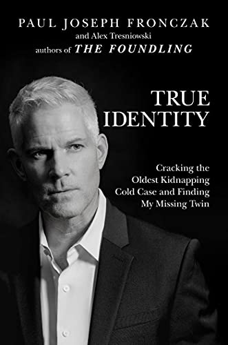 True Identity: Cracking the Oldest Kidnapping Cold Case and Finding My Missing Twin