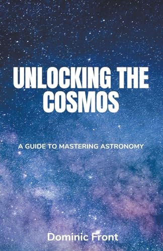 Unlocking the Cosmos: A Guide to Mastering Astronomy von Richards Education