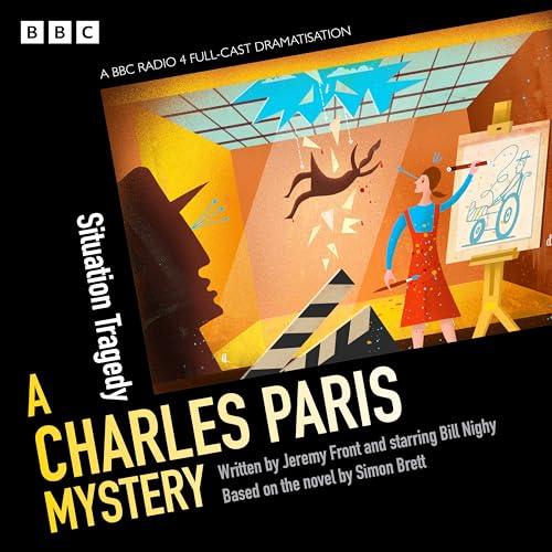 Charles Paris: Situation Tragedy: A BBC Radio 4 Full-Cast Dramatisation (Charles Paris Dramatisations, 7) von BBC Physical Audio