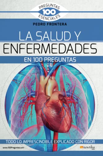 La salud y enfermedades en 100 preguntas (100 Preguntas Esenciales) von EDICIONES NOWTILUS