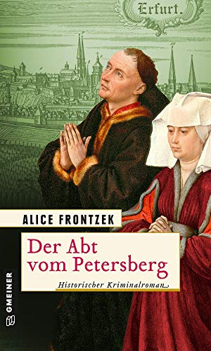 Der Abt vom Petersberg: Historischer Kriminalroman (Historische Romane im GMEINER-Verlag) von Gmeiner Verlag