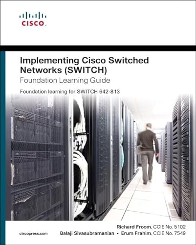 Implementing Cisco Switched Networks (SWITCH) Foundation Learning Guide: Foundation learning for SWITCH 642-813 (Foundation Learning Guide Series)