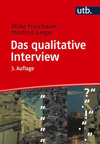 Das qualitative Interview: Zur Praxis interpretativer Analyse sozialer Systeme von UTB GmbH