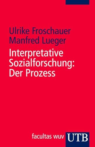 Interpretative Sozialforschung: Der Prozess