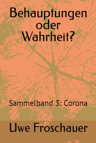 Behauptungen oder Wahrheit?: Sammelband 3: Corona von Independently published