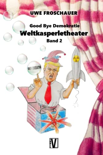 Weltkasperletheater: Band 2: Good Bye Demokratie von Independently published