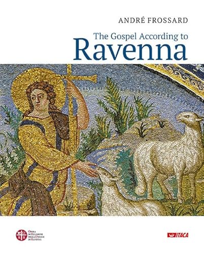 The Gospel according to Ravenna. Ediz. a colori (Arte e fede)